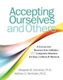 Accepting Ourselves and Others: A Journey into Recovery from Addictive and Compulsive Behaviors for Gays, Lesbians and Bisexuals 