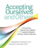 Accepting Ourselves and Others: A Journey into Recovery from Addictive and Compulsive Behaviors for Gays, Lesbians and Bisexuals