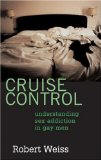Cruise Control: Understanding Sex Addiction in Gay Men