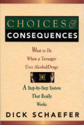 Choices and Consequences Softcover - What to Do When a Teenager Uses Alcohol/Drugs