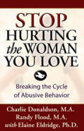 Stop Hurting the Woman You Love - Breaking the Cycle of Abusive Behavior
