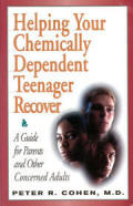 Helping Your Chemically Dependent Teenager Recover - A Guide for Parents and Other Concerned Adults