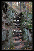 A Man's Way Through the 12 Steps