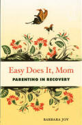 Easy Does It, Mom: Parenting in Recovery