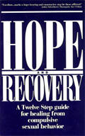 Hope and Recovery A Twelve Step Guide for Healing From Compulsive Sexual Behavior