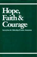 Hope Faith and Courage Softcover - Stories from the Fellowship of Cocaine Anonymous