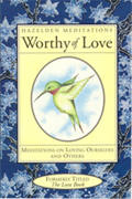 Worthy of Love - Meditations On Loving Ourselves And Others