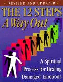 The 12 Steps : A Way Out : A Spiritual Process for Healing 